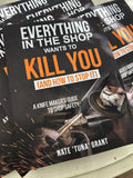 Everything in the Shop Wants to Kill You (and How to Stop It) A Knifemaker’s Guide to Shop Safety By Nate “Tuna” Grant