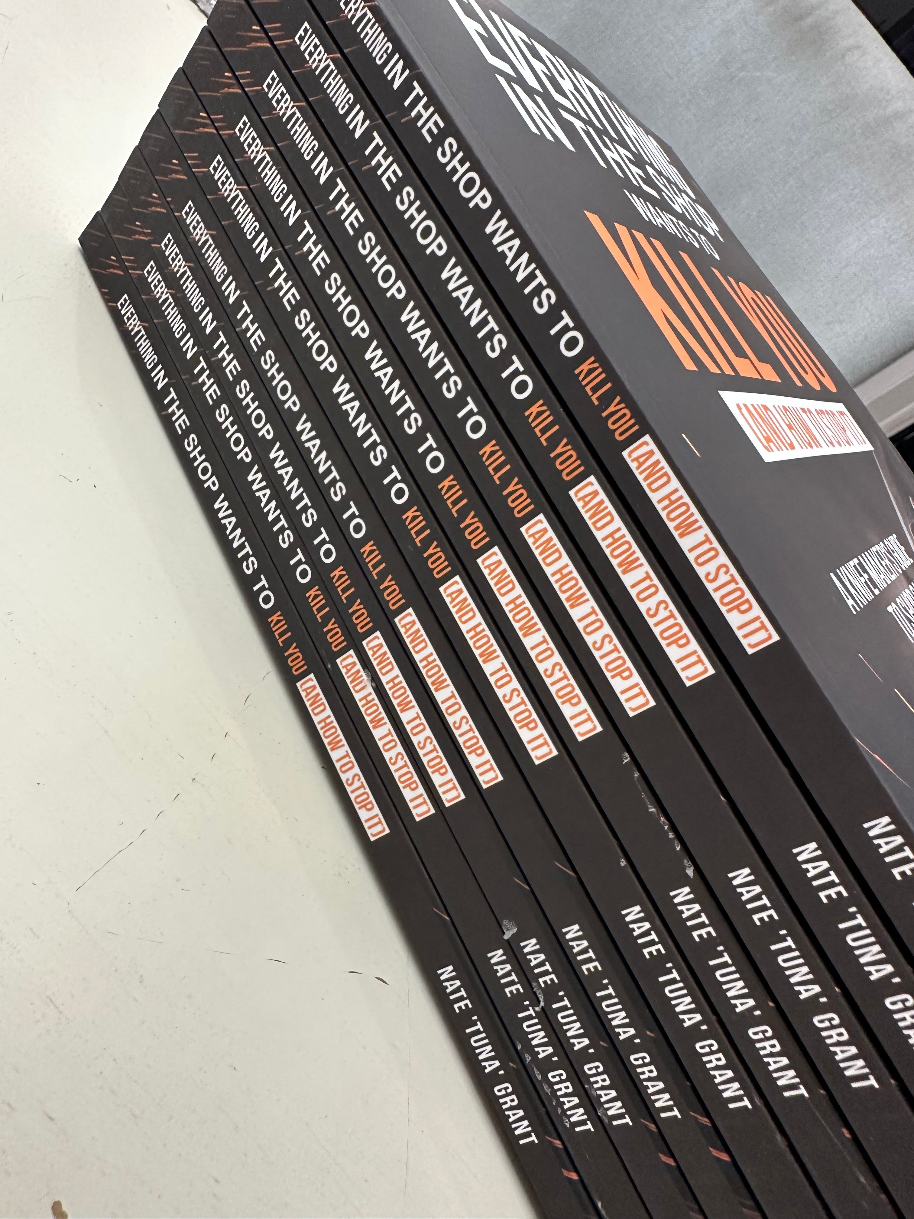 Everything in the Shop Wants to Kill You (and How to Stop It) A Knifemaker’s Guide to Shop Safety By Nate “Tuna” Grant